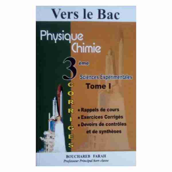 VERS LE BAC Physique Chimie 3ème Année Sec Sc Exp Tome 1