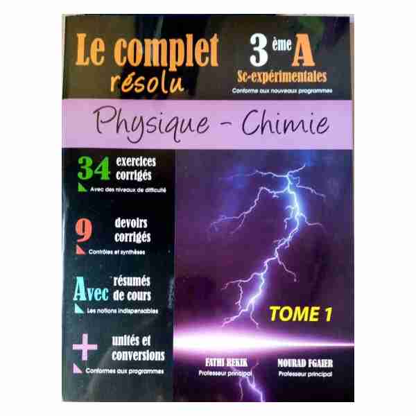 Le Complet Résolu Physique/Chimie 3ème sec scexp Tome1